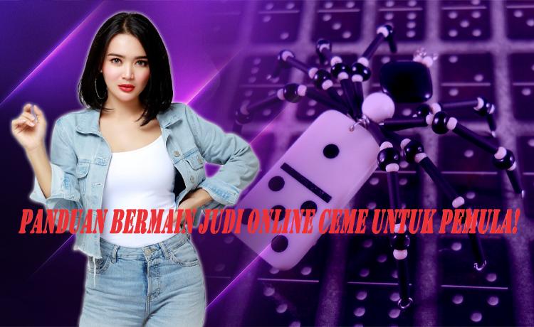 Panduan Bermain Judi Online Ceme Untuk Pemula!